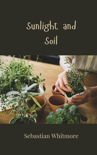 Kniha Sunlight and Soil Sebastian Whitmore