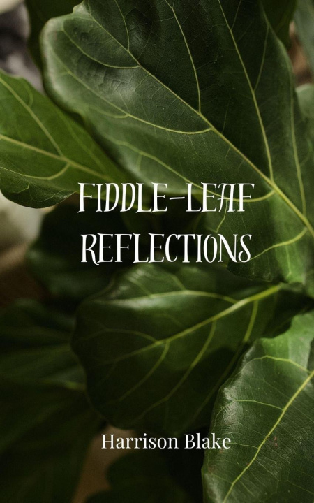 Kniha Fiddle-Leaf Reflections Harrison Blake