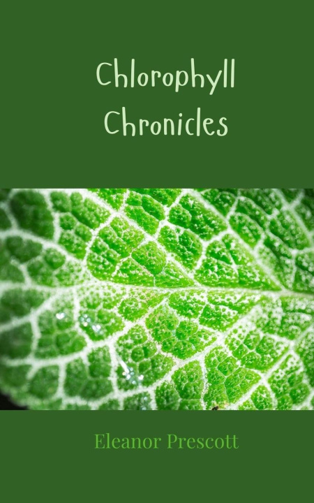 Kniha Chlorophyll Chronicles Eleanor Prescott