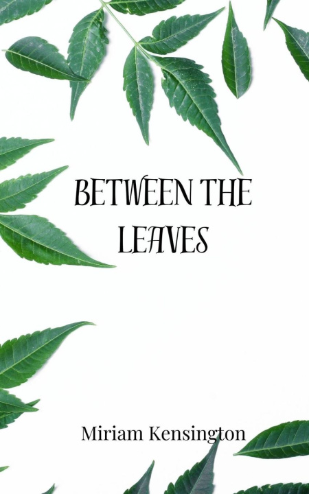 Knjiga Between the Leaves Miriam Kensington