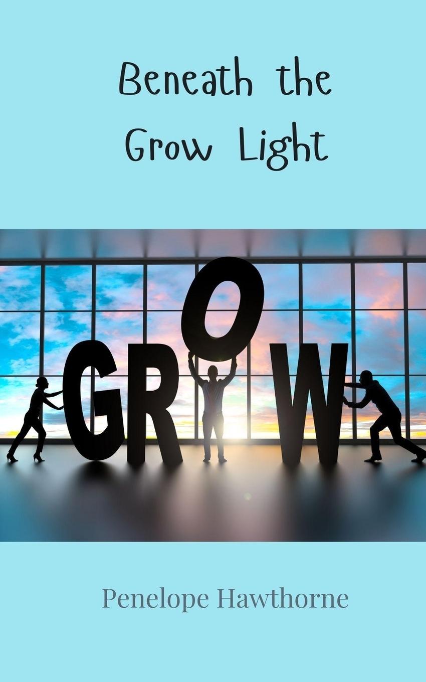 Kniha Beneath the Grow Light Penelope Hawthorne