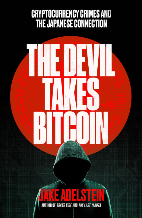 Βιβλίο The Devil Takes Bitcoin Jake Adelstein
