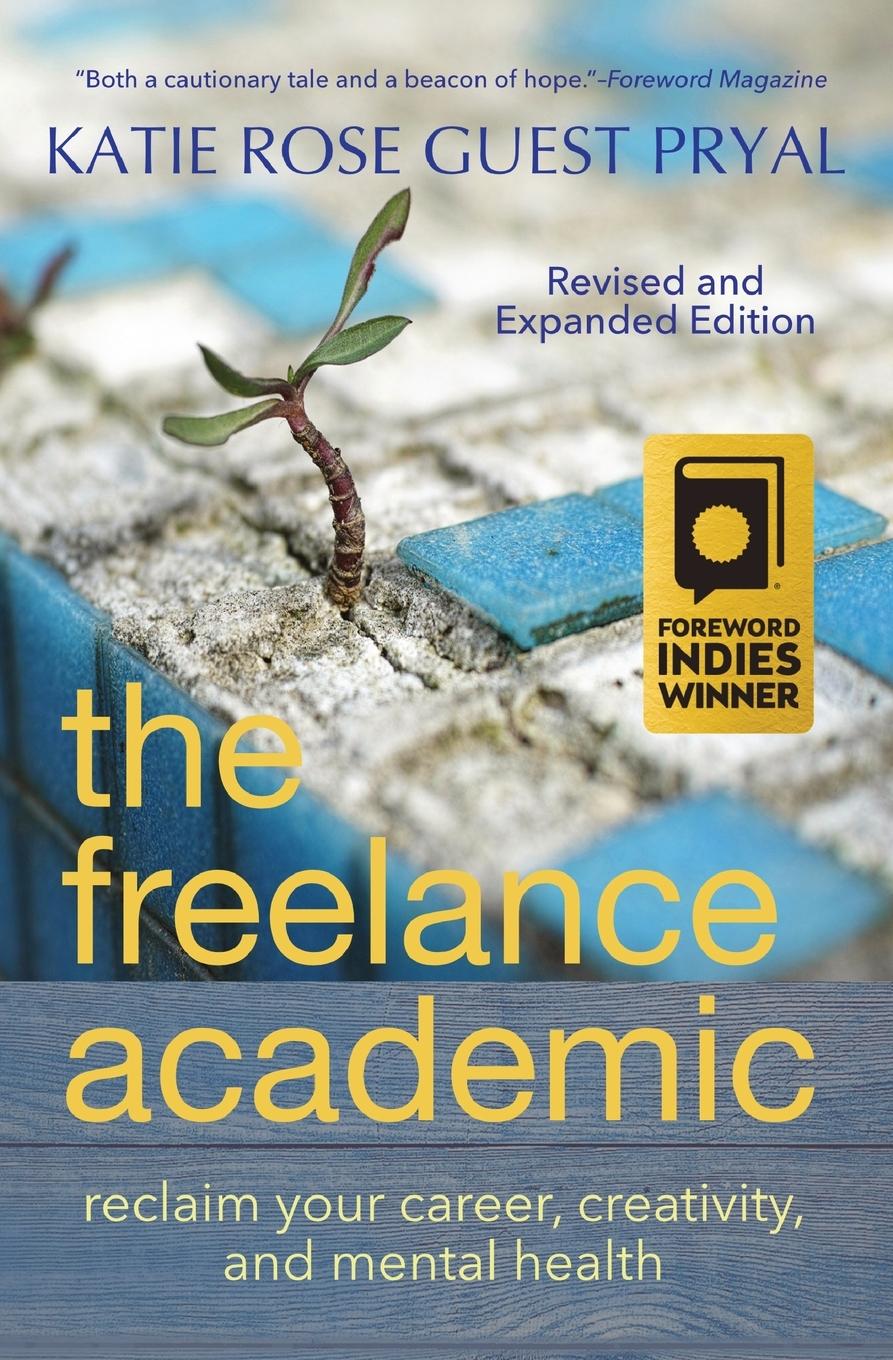 Kniha The Freelance Academic Katie Rose Guest Pryal