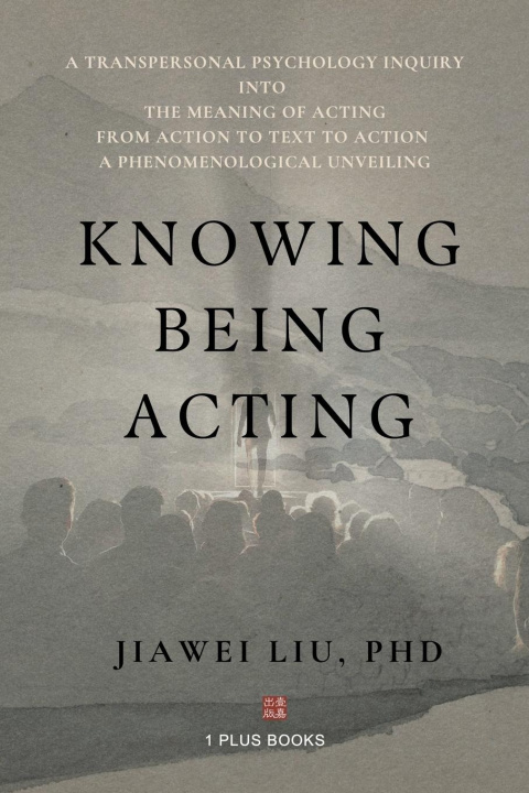Book Knowing Being Acting Jiawei Liu