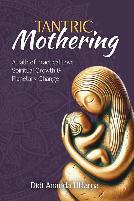 Kniha Tantric Mothering Didi Ananda Uttama