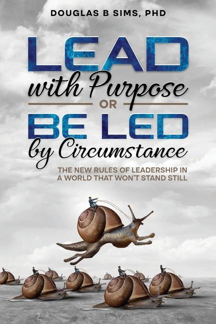 Kniha Lead with Purpose or Be Led by Circumstance Douglas Sims