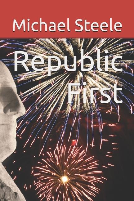 Kniha Republic First Michael Steele