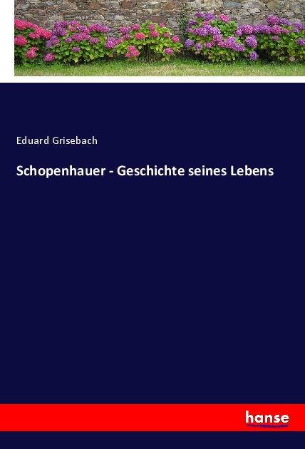Книга Schopenhauer - Geschichte seines Lebens Eduard Grisebach