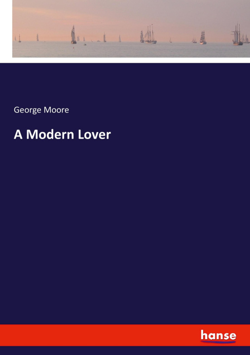 Kniha A Modern Lover George Moore