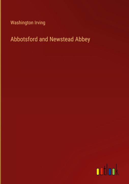 Kniha Abbotsford and Newstead Abbey 