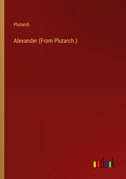 Kniha Alexander (From Plutarch.) 