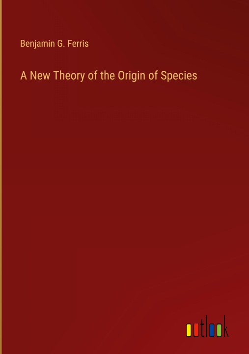Libro A New Theory of the Origin of Species 