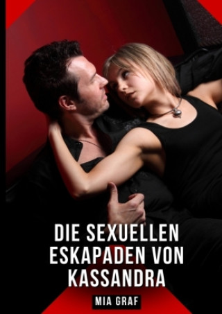Libro Die sexuellen Eskapaden von Kassandra Mia Graf