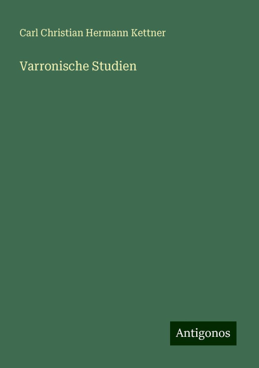 Kniha Varronische Studien Carl Christian Hermann Kettner