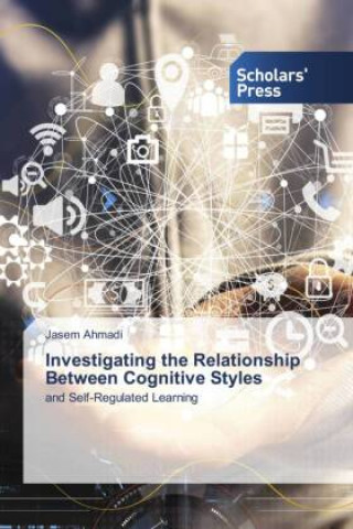 Книга Investigating the Relationship Between Cognitive Styles Jasem Ahmadi