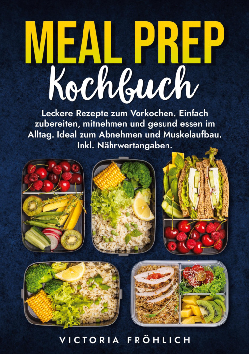 Книга Meal Prep Kochbuch Victoria Fröhlich