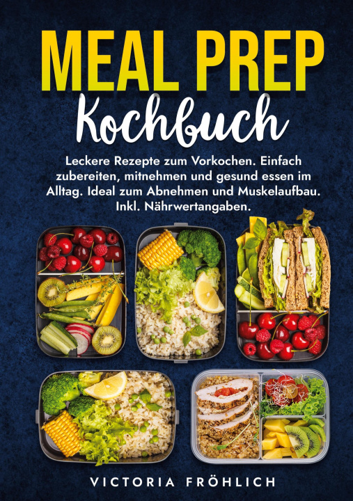 Kniha Meal Prep Kochbuch Victoria Fröhlich
