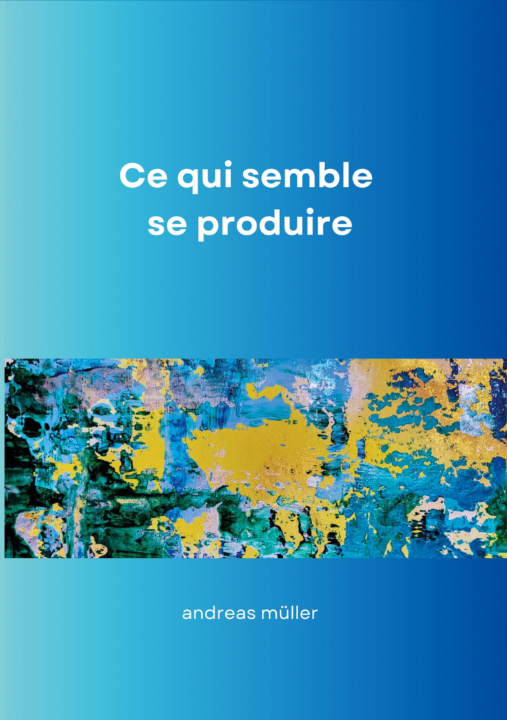 Książka Ce qui semble se produire Andreas Müller