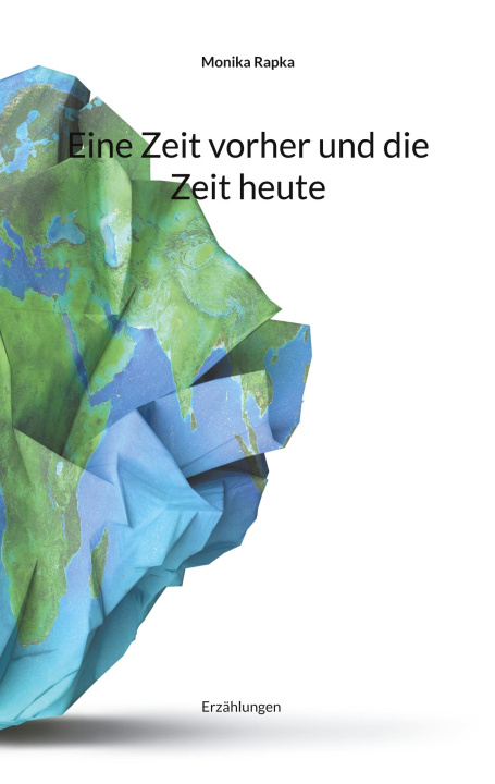 Knjiga Eine Zeit vorher und die Zeit heute Monika Rapka