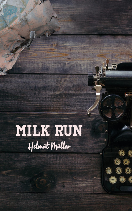 Kniha Milk Run Helmut Müller