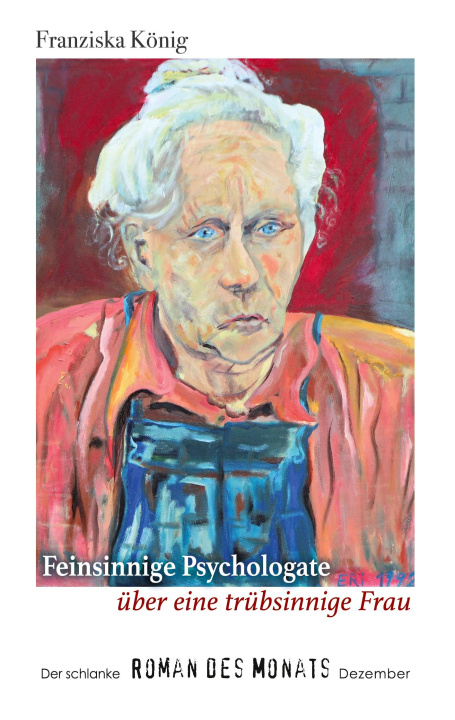 Kniha Feinsinnige Psychologate über eine trübsinnige Dame Franziska König