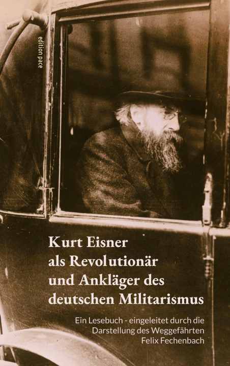 Libro Kurt Eisner als Revolutionär und Ankläger des deutschen Militarismus Felix Fechenbach