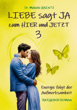 Книга LIEBE sagt JA zum HIER und JETZT 3 Michelle Haintz