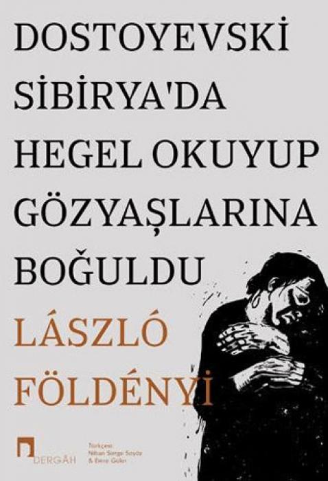 Libro Dostoyevski Sibiryada Hegel Okuyup Gözyaslarina Boguldu 