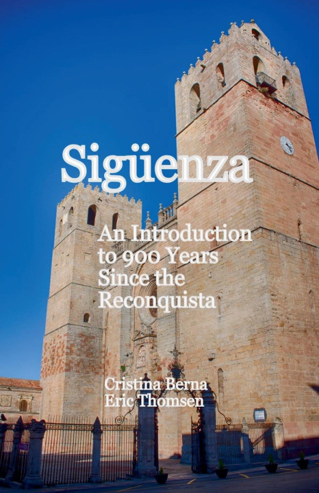 Libro Sigüenza An Introduction to 900 Years Since the Reconquista Eric Thomsen