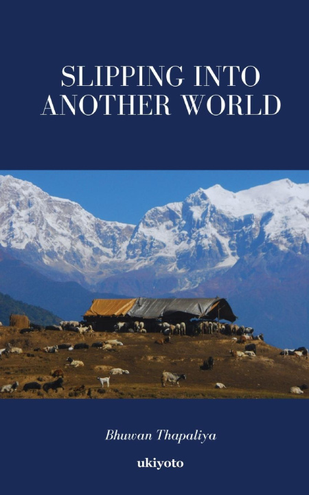 Kniha Slipping into another world Bhuwan Thapaliya