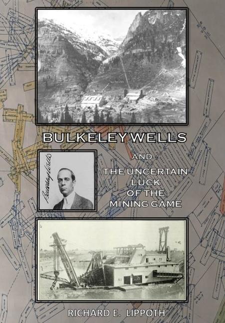 Libro Bulkeley Wells And The Uncertain Luck Of The Mining Game Richard E Lippoth