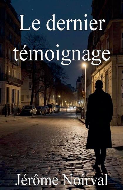 Kniha Le dernier témoignage Jérôme Noirval