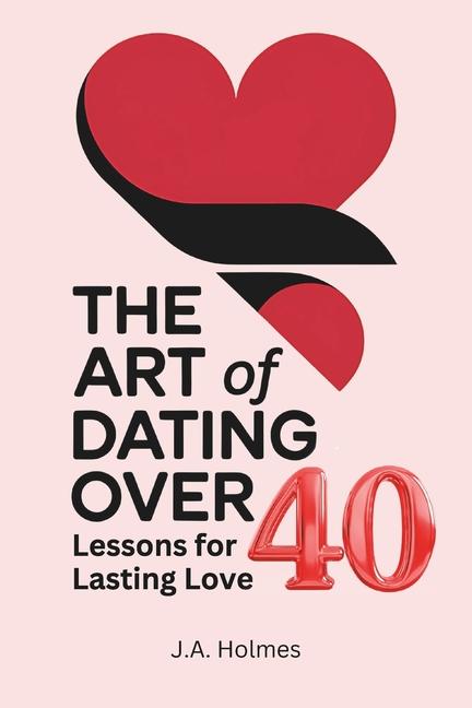 Libro The Art of Dating Over 40 J.A. Holmes