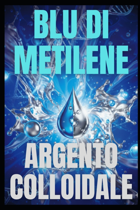 Knjiga Il Blu Di Metilene & l'Argento Colloidale Joe Pezzuti