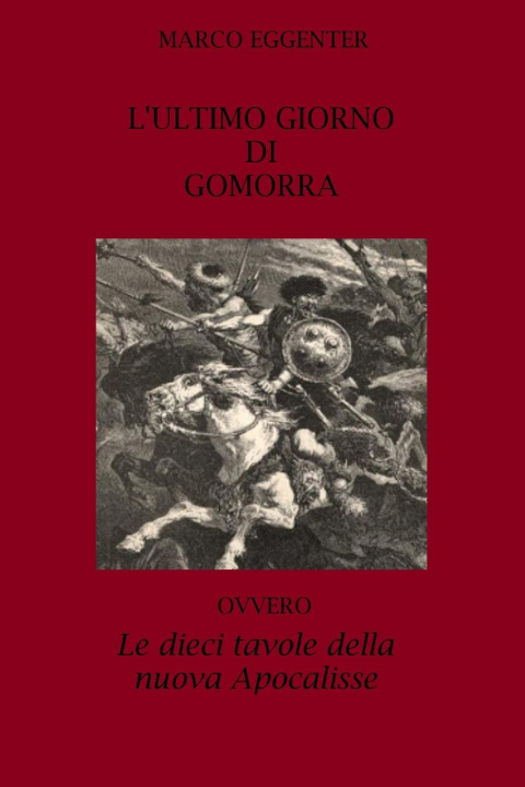 Книга L'ULTIMO GIORNO DI GOMORRA ovvero LE DIECI TAVOLE DELLA NUOVA APOCALISSE MARCO EGGENTER