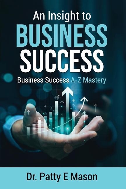 Knjiga An Insight to Business Success Dr Patty E Mason