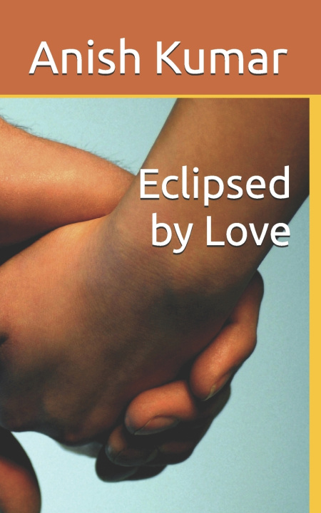 Kniha Eclipsed by Love Anish Kumar