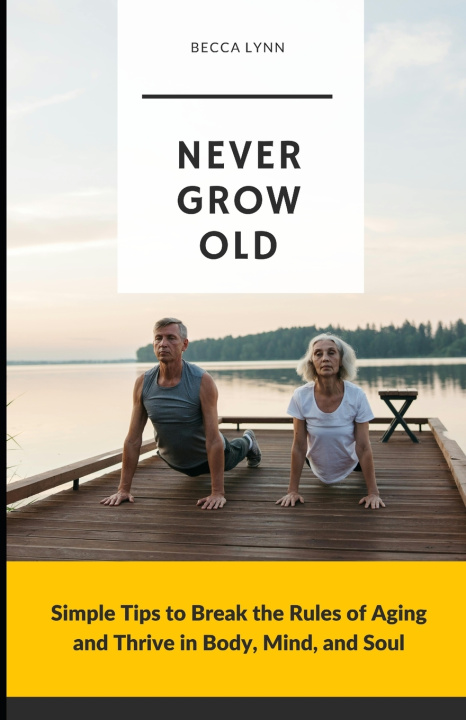 Knjiga Never Grow Old Becca Lynn