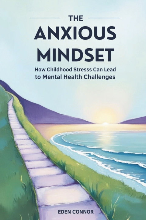 Книга The Anxious Mindset EDEN CONNOR