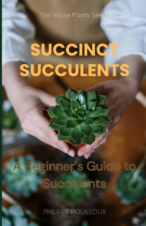 Kniha Succincts Succulents Philippe Pouilloux