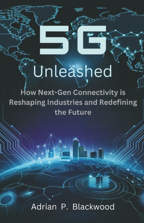 Kniha 5G Unleashed Adrian P. Blackwood