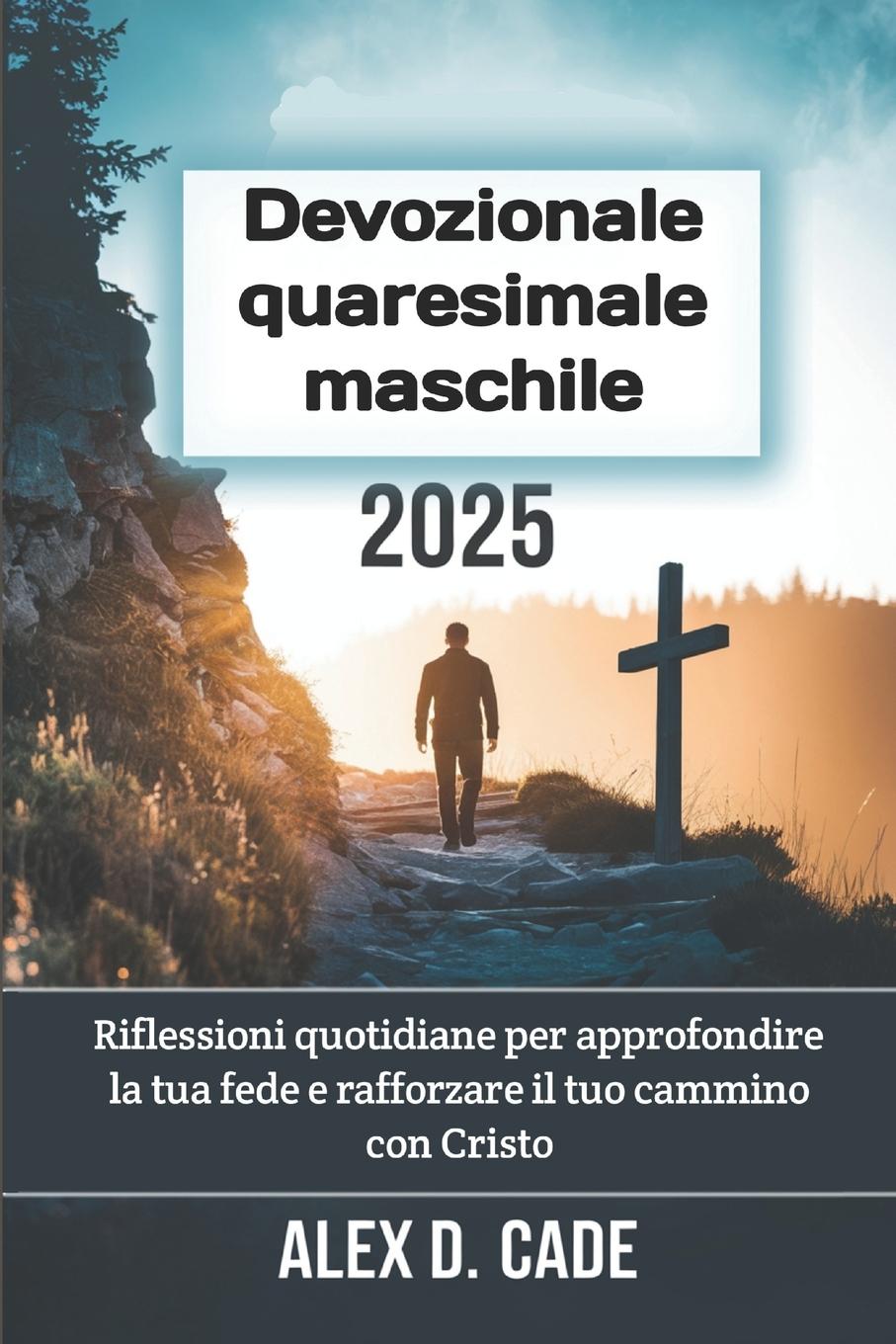 Kniha Devozionale quaresimale maschile 2025 Alex D. Cade