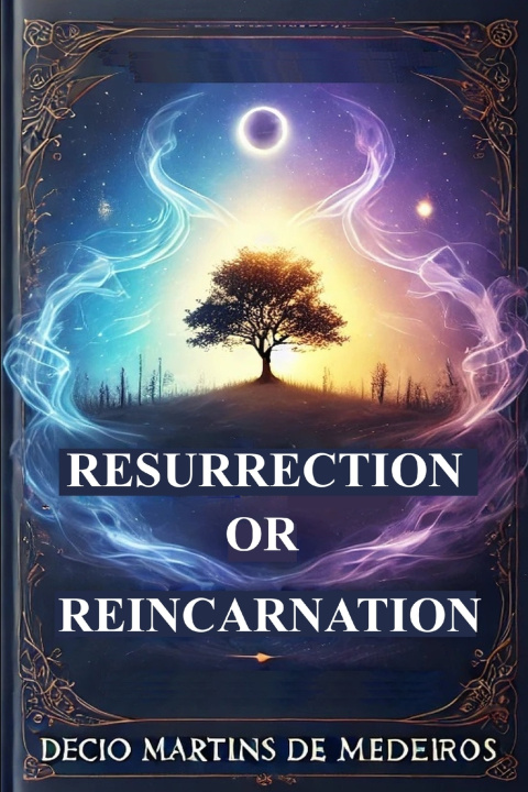 Kniha Resurrection or Reincarnation Decio Martins de Medeiros