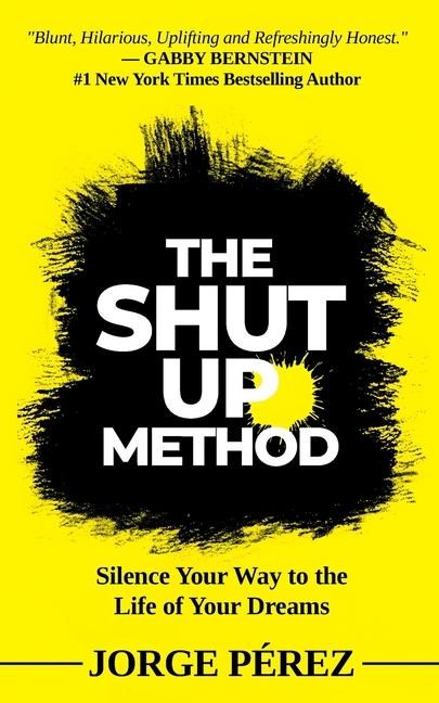 Kniha The Shut Up Method Jorge Perez