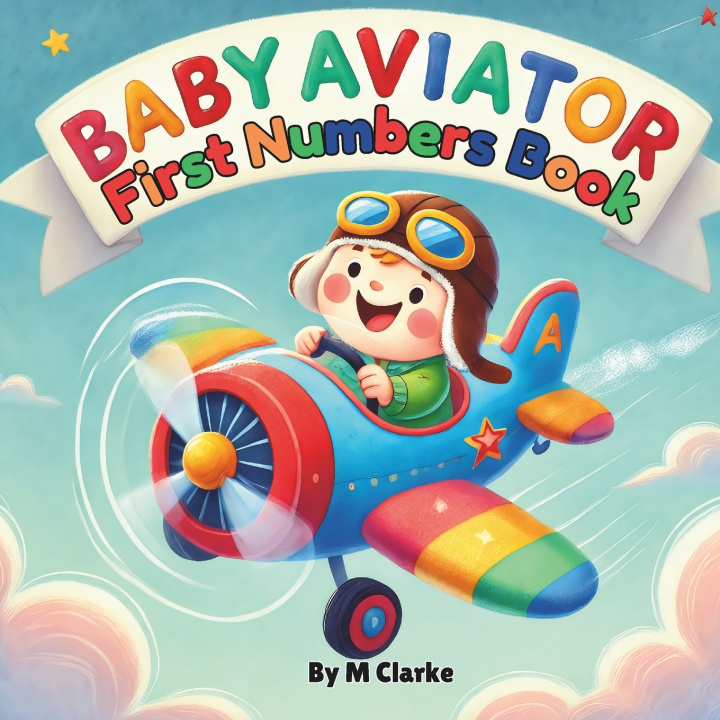 Kniha Baby Aviator First Numbers Book M Clarke