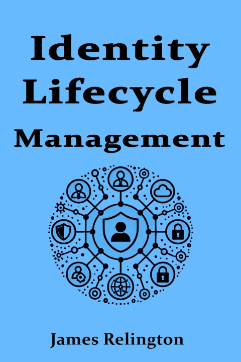 Kniha Identity Lifecycle Management James Relington