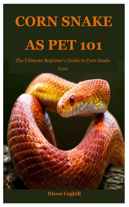 Kniha Corn Snake as Pet 101 Dixon Coghill