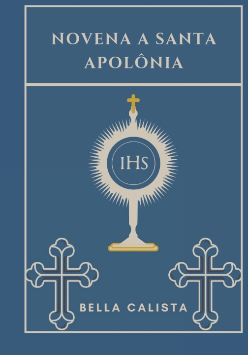 Livro Novena a Santa Apolônia BELLA CALISTA