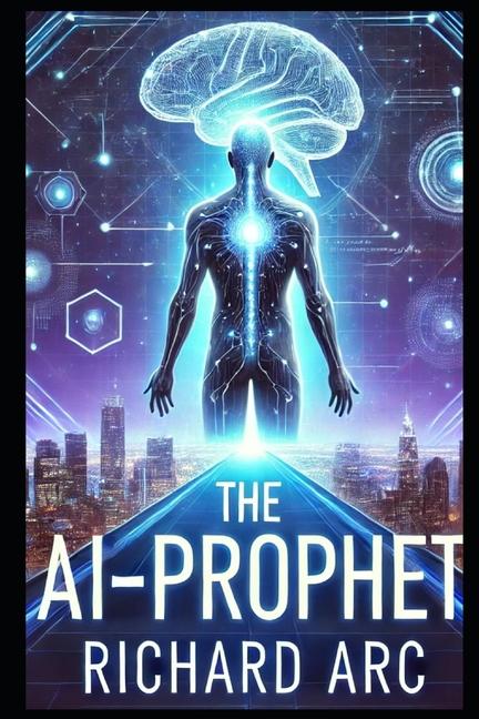 Knjiga The AI-Prophet Richard Arc