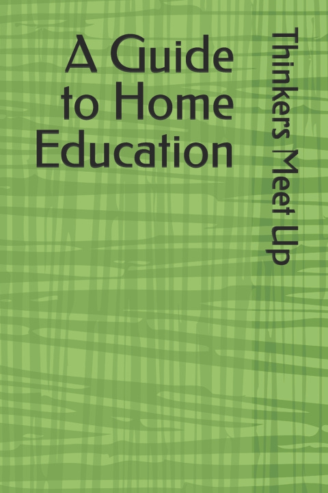 Kniha A Guide to Home Education Thinkers Meet Up